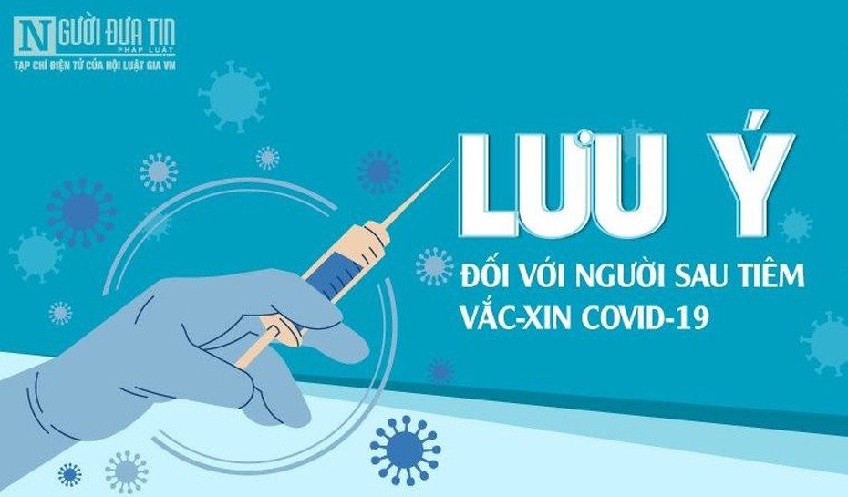 Info: Những điều bạn cần lưu tâm sau khi tiêm vắc-xin phòng Covid-19