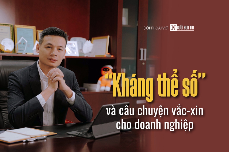 “Kháng thể số” và câu chuyện vắc-xin cho doanh nghiệp