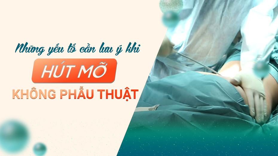 Những yếu tố cần lưu ý khi hút mỡ không phẫu thuật