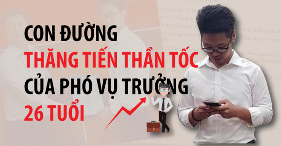 Con đường thăng tiến thần tốc của Phó vụ trưởng 26 tuổi [Infographic]