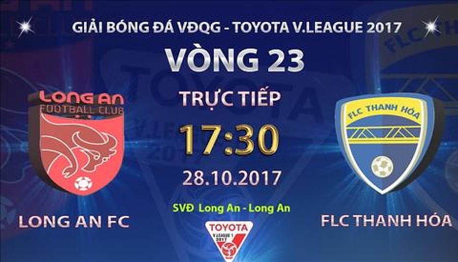 Trực tiếp Long An - Thanh Hóa (17h30 - 28/10): 3 điểm cho ngôi đầu