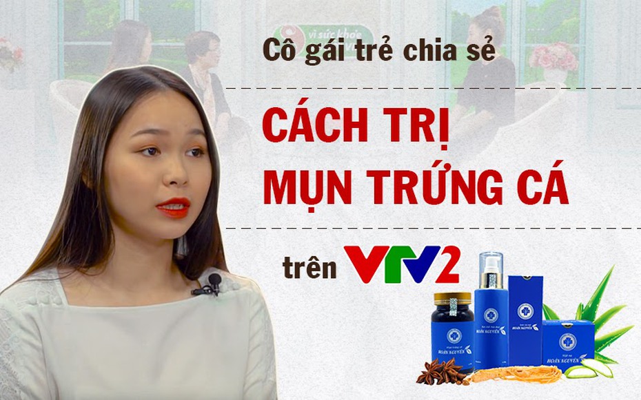 Chia sẻ của cô gái trẻ trị mụn thành công nhờ thảo dược Đông y trên VTV2