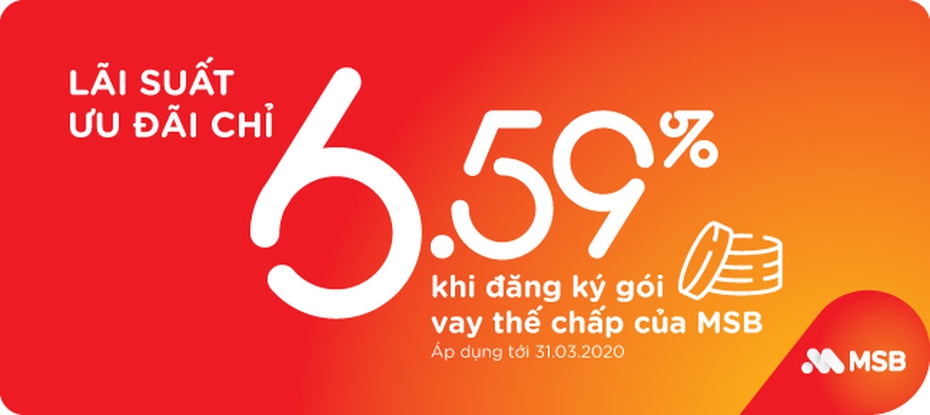 Vay thế chấp lãi suất ưu đãi chỉ 6.59% tại MSB