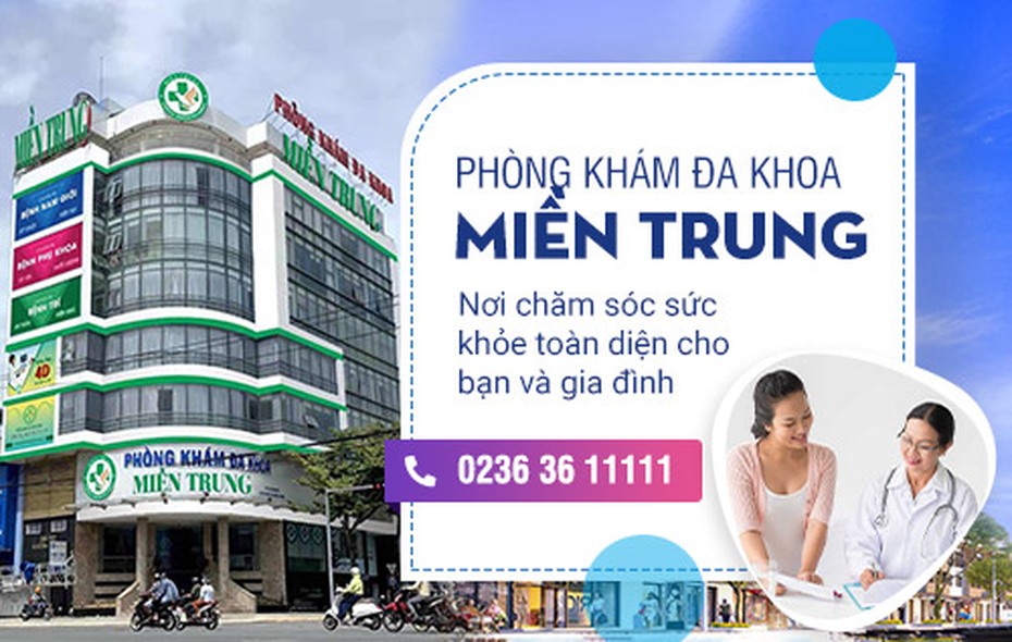 Phòng Khám Đa Khoa Miền Trung: Địa chỉ “vàng” chăm sóc sức khỏe