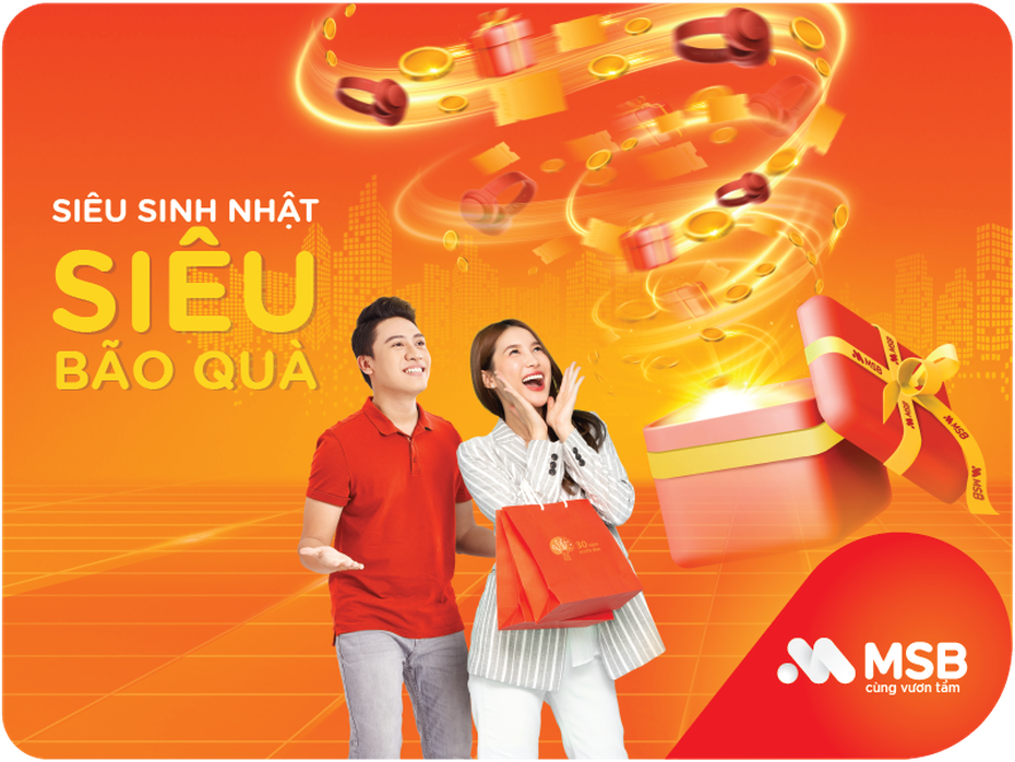 MSB dành tặng hơn 40.000 phần quà tri ân khách hàng nhân dịp sinh nhật