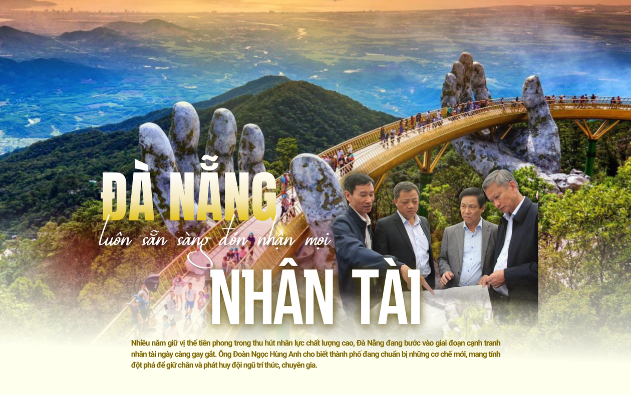 Đà Nẵng luôn sẵn sàng đón nhận mọi nhân tài