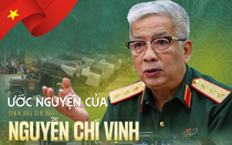 [E] Ước nguyện của Thượng tướng Nguyễn Chí Vịnh và khát vọng vũ khí "Make in Vietnam"