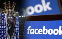 Facebook mua bản quyền giải Ngoại hạng Anh ở Việt Nam, K+ phản ứng thế nào?