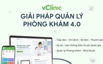 vClinic - Giải pháp quản lý phòng khám toàn diện trong công cuộc chuyển đổi số