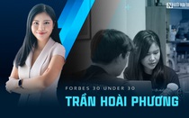 [E] Forbes Under 30 Trần Hoài Phương và góc nhìn đầu tư mạo hiểm tại Việt Nam