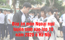 Đáp án Đề thi chính thức môn Tiếng Anh tuyển sinh vào lớp 10 ở Hà Nội - Mã đề 008