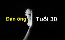 Đàn ông tuổi 30 muốn hạnh phúc cần làm được 5 điều này