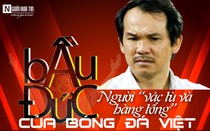 Bầu Đức – Người “vác tù và hàng tổng” của bóng đá Việt