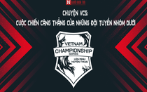 Chuyện VCS: Cuộc chiến căng thẳng của những đội tuyển nhóm dưới