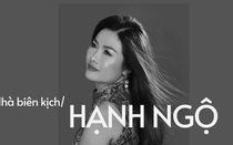 Nhà biên kịch Hạnh Ngộ: “Đã là món ăn tinh thần thì phải cần tử tế"