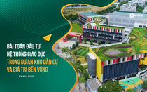 [E] Bài toán đầu tư hệ thống giáo dục trong dự án khu dân cư
