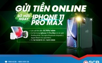 SCB ra mắt chương trình khuyến mãi “Gửi tiền online – sở hữu ngay Iphone 11 Pro Max”