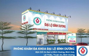 Phòng khám đa khoa Đại Lộ Bình Dương “địa chỉ vàng” trong làng chăm sóc sức khỏe