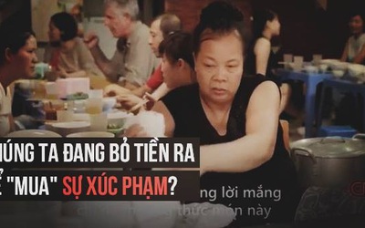 Chúng ta đang bỏ tiền để 'mua' sự xúc phạm?