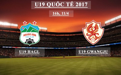 Trực tiếp U19 Quốc tế: U19 HAGL – U19 Gwangju (16h, 11/4)