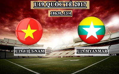 Trực tiếp U19 Quốc tế: U19 Việt Nam – U19 Myanmar (18h30, 13/4)