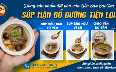 Yến Sào Sài Gòn ra mắt Súp Tổ Yến Bào Ngư Vi Cá hoàn toàn mới và lần đầu tiên có mặt trên thị trường