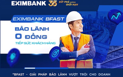 EXIMBANK BFAST: Bảo lãnh vốn đầu tư công “0 đồng” tiếp sức doanh nghiệp SMEs