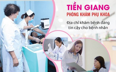 Phòng khám phụ khoa Tiền Giang - Bệnh viện phụ khoa Tiền Giang