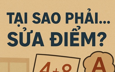 Tại sao phải... sửa điểm?