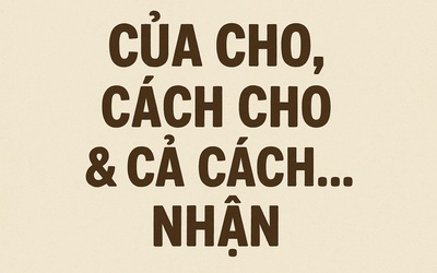 Của cho, cách cho và cả cách... nhận