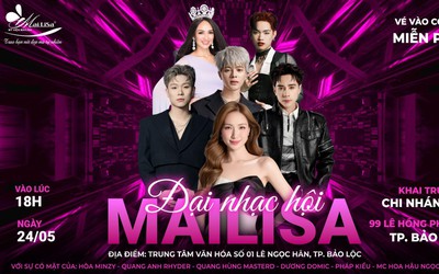 24/5 này, Bảo Lộc có gì hot? Đại nhạc hội Mailisa khiến giới trẻ háo hức từng giờ!