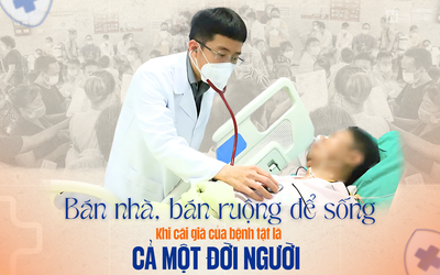 [E] Bán nhà, bán ruộng để sống - Khi cái giá của bệnh tật là cả một đời người