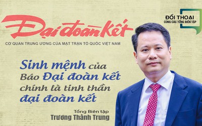 "Sinh mệnh của Báo Đại Đoàn Kết chính là tinh thần đại đoàn kết"