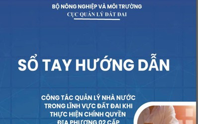 Bộ NN&MT ban hành Sổ tay hướng dẫn công tác quản lý đất đai khi thực hiện chính quyền 2 cấp