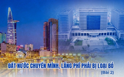[E] Đất nước chuyển mình, lãng phí phải bị loại bỏ - Bài 2: Thay đổi tư duy
