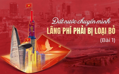 [E] Đất nước chuyển mình, lãng phí phải bị loại bỏ - Bài 1: Hồi trống lệnh