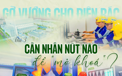 Gỡ vướng cho điện rác - Bài 3: Cần nhất nút nào để "mở khóa"?