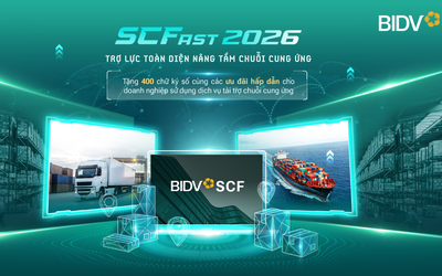 BIDV SCFast 2026 - Giải pháp toàn diện hỗ trợ doanh nghiệp trong chuỗi cung ứng