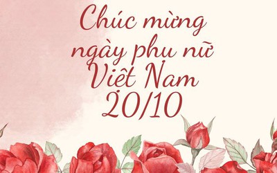 Lời chúc ngày 20/10 hay, ý nghĩa dành tặng những người phụ nữ thân yêu