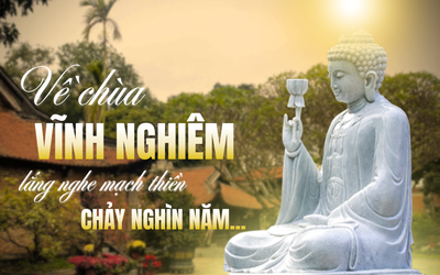Về chùa Vĩnh Nghiêm lắng nghe mạch thiền chảy nghìn năm