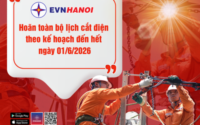 EVNHANOI quyết định hoãn toàn bộ các lịch cắt điện theo kế hoạch đến hết ngày 01/6/2026