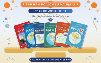 Bộ Tập bản đồ Lịch sử và Địa lí: Giải pháp học tập trực quan cho học sinh THCS và THPT