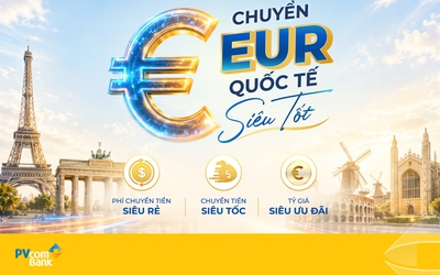 PVcomBank ưu đãi phí chuyển tiền quốc tế bằng EUR, người nhận hưởng trọn giá trị gửi