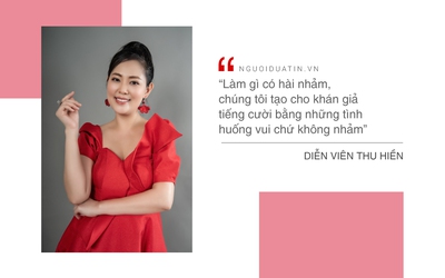 Thu Hiền của Đại gia chân đất: "Làm gì có hài nhảm?"