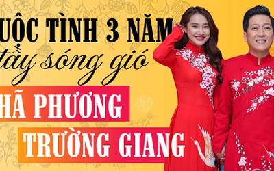 Cuộc tình 3 năm đầy sóng gió giữa Nhã Phương – Trường Giang