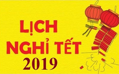 Lịch nghỉ Tết Kỷ Hợi 2019: Tết Dương lịch nghỉ 4 ngày, Tết Âm lịch nghỉ 9 ngày