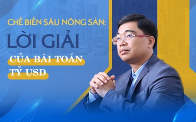 Chế biến sâu nông sản: Lời giải của bài toán tỷ USD