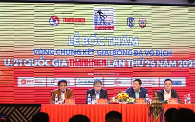 Bốc thăm, chia bảng vòng chung kết giải U21 quốc gia Thanh Niên 2022