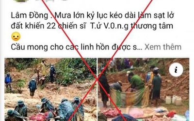 Tin đồn sạt lở ở Lâm Đồng khiến 22 chiến sĩ quân đội tử vong là bịa đặt