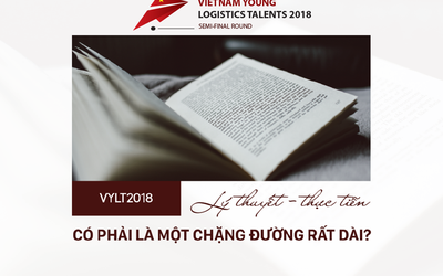 Tài năng trẻ Logistics Việt Nam 2018: Lý thuyết – thực tiễn có phải là một chặng đường rất dài?